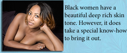 Black women have a beautiful deep rich skin tone. However, it does take a special know-how to bring it out